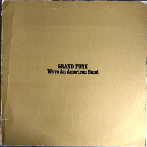 Vinyl / Grand Funk* - We're An American Band