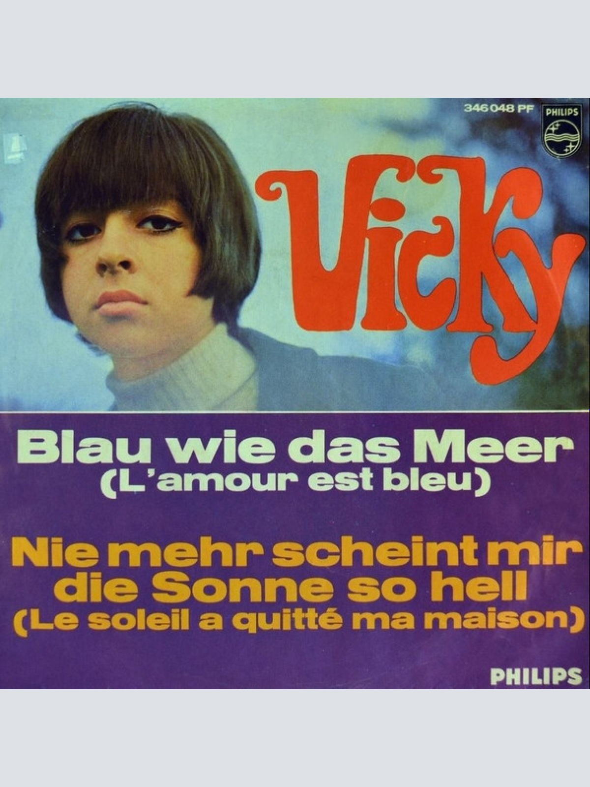 Vinyl / Vicky* - Blau Wie Das Meer (L'amour Est Bleu) / Nie Mehr Scheint Mir Die Sonne So Hell (Le Soleil À Quitté Ma Maison)
