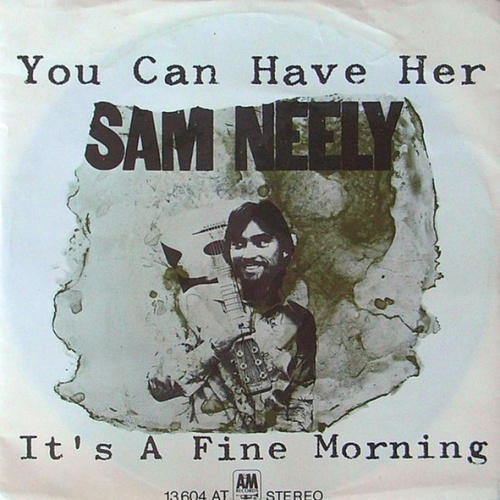 Vinyl / Sam Neely - You Can Have Her / It's A Fine Morning