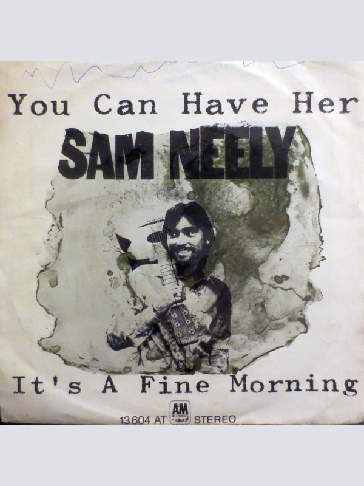 Vinyl / Sam Neely - You Can Have Her / It's A Fine Morning