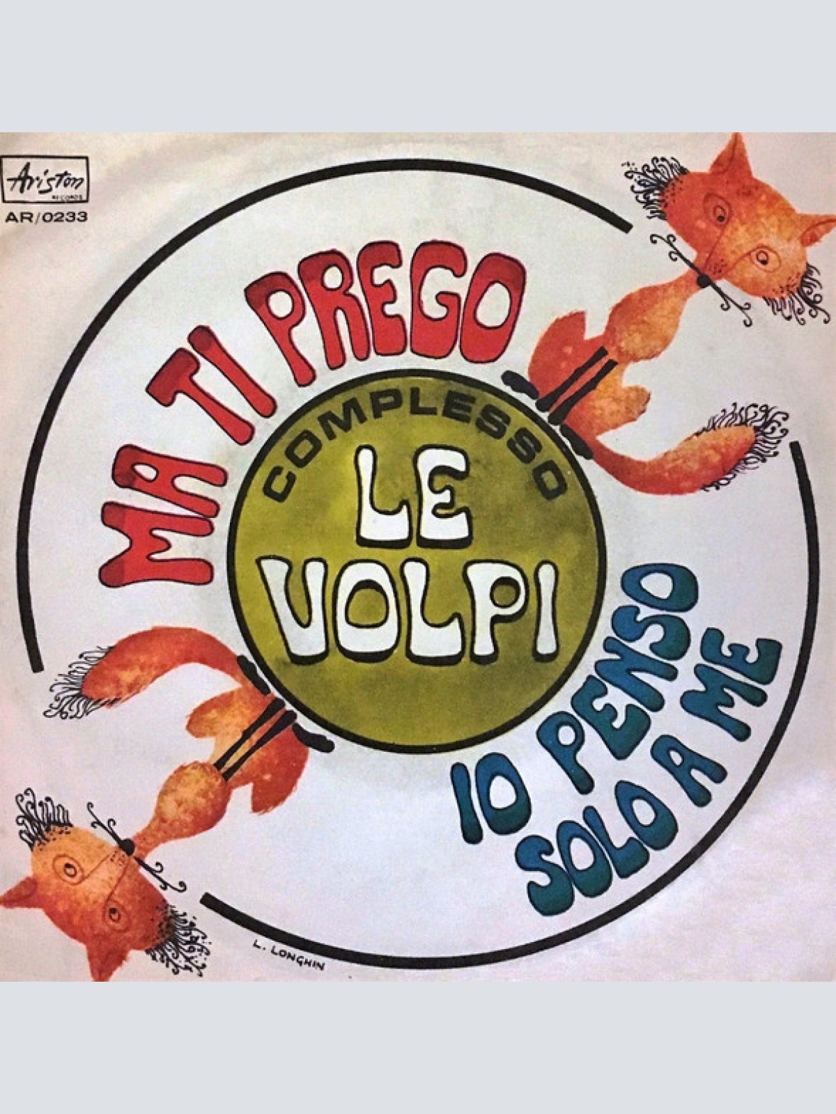 Vinyl / Le Volpi - Ma Ti Prego / Io Penso Solo A Me
