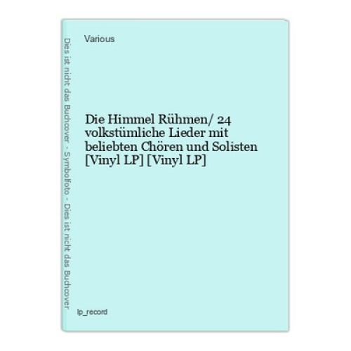 Die Himmel Rühmen/ 24 volkstümliche Lieder mit beliebten Chören und Solisten [Vi