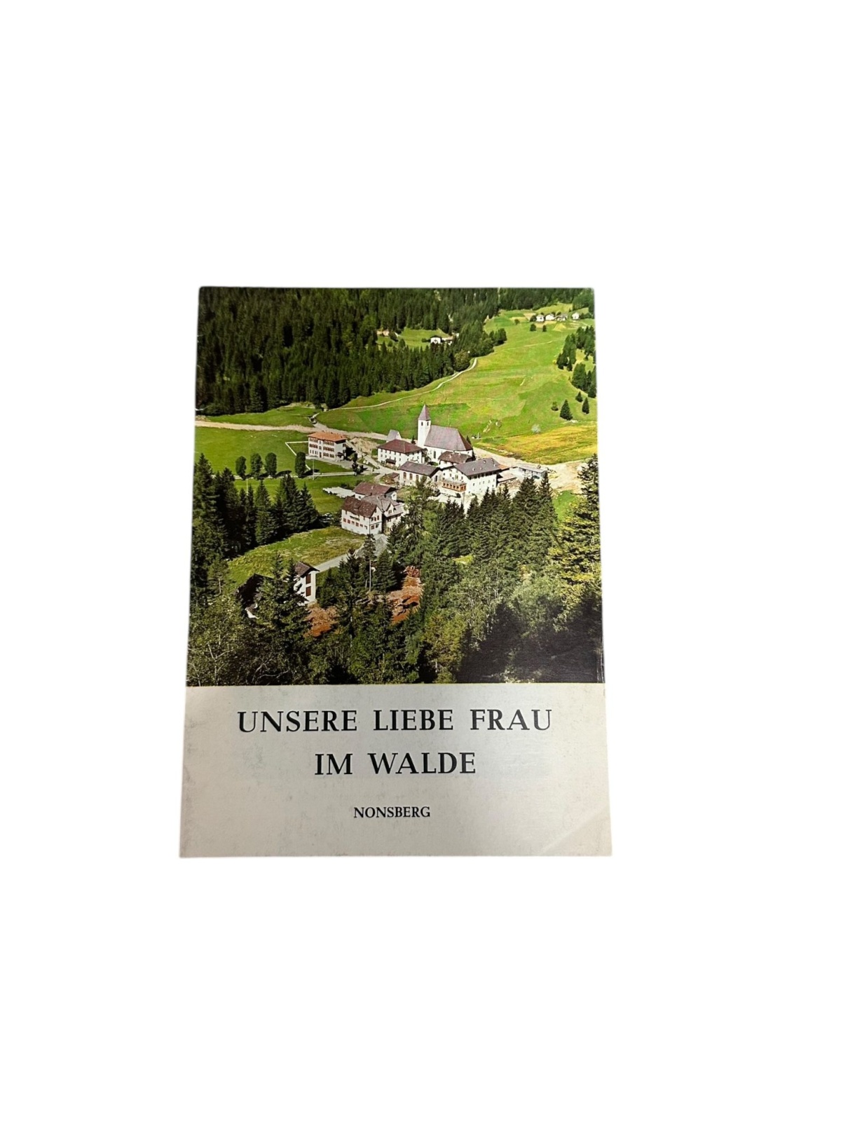 8845 A. Trafojer UNSERE LIEBE FRAU IM WALDE. NONSBERG [VERLAG: THERESIADRUCK
