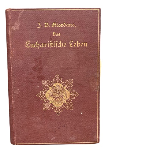 754 Johann Baptist Giordano DAS EUCHARISTISCHE LEBEN UND DAS EWIGE KÖNIGTUM JESU