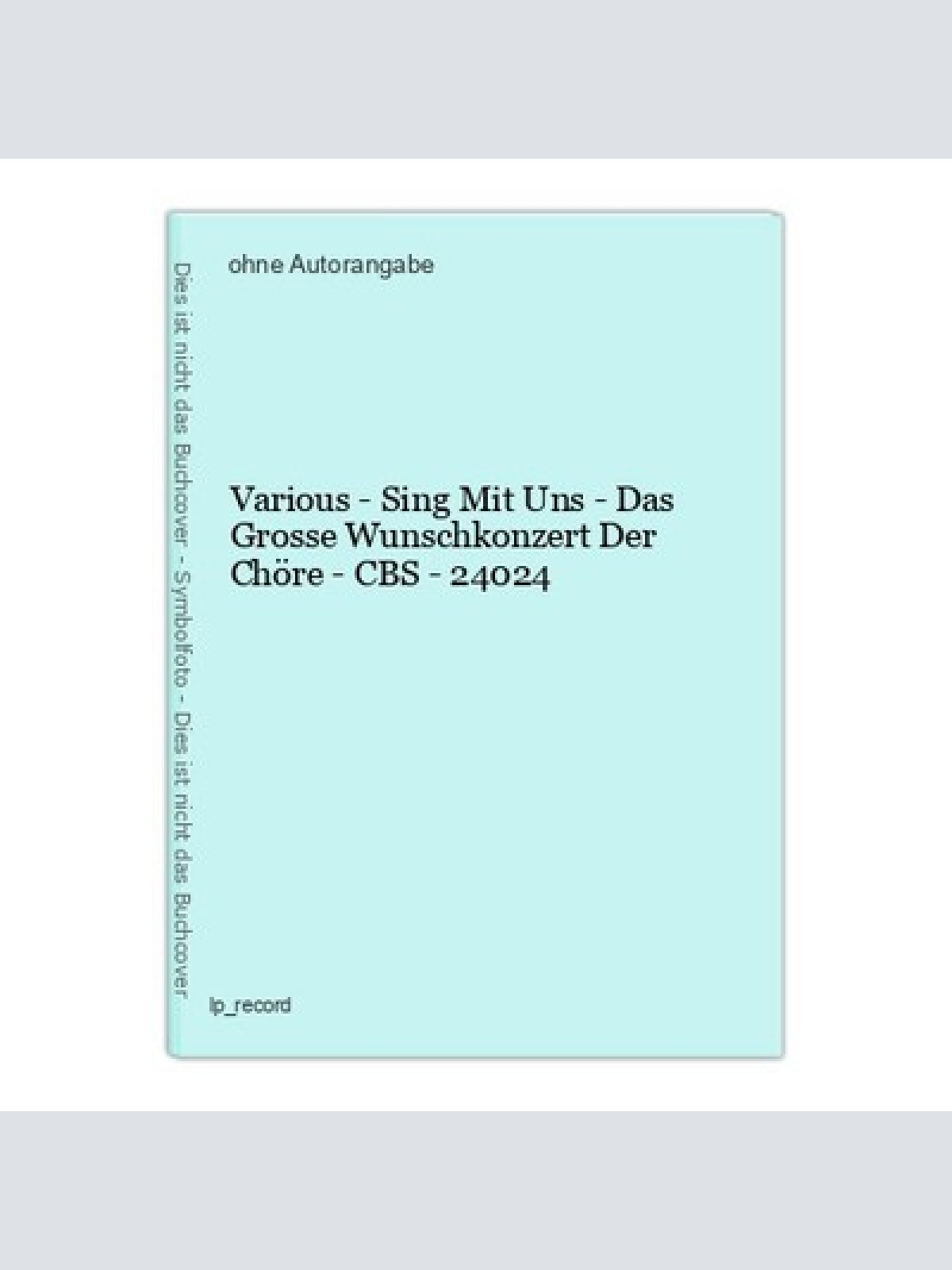 Various - Sing Mit Uns - Das Grosse Wunschkonzert Der Chöre - CBS - 24024