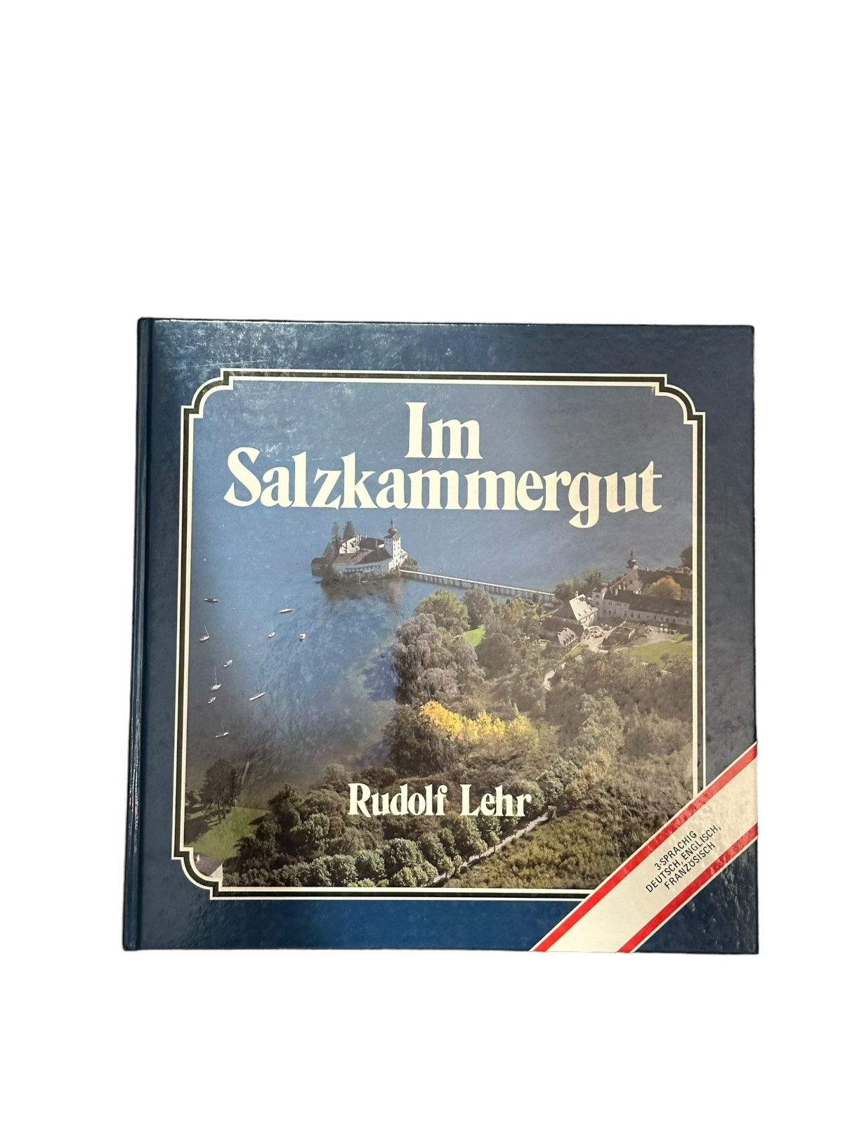 7409 Rudolf Lehr IM SALZKAMMERGUT: 3-SPRACHIG DEUTSCH ENGLISCH FRANZÖSISCH