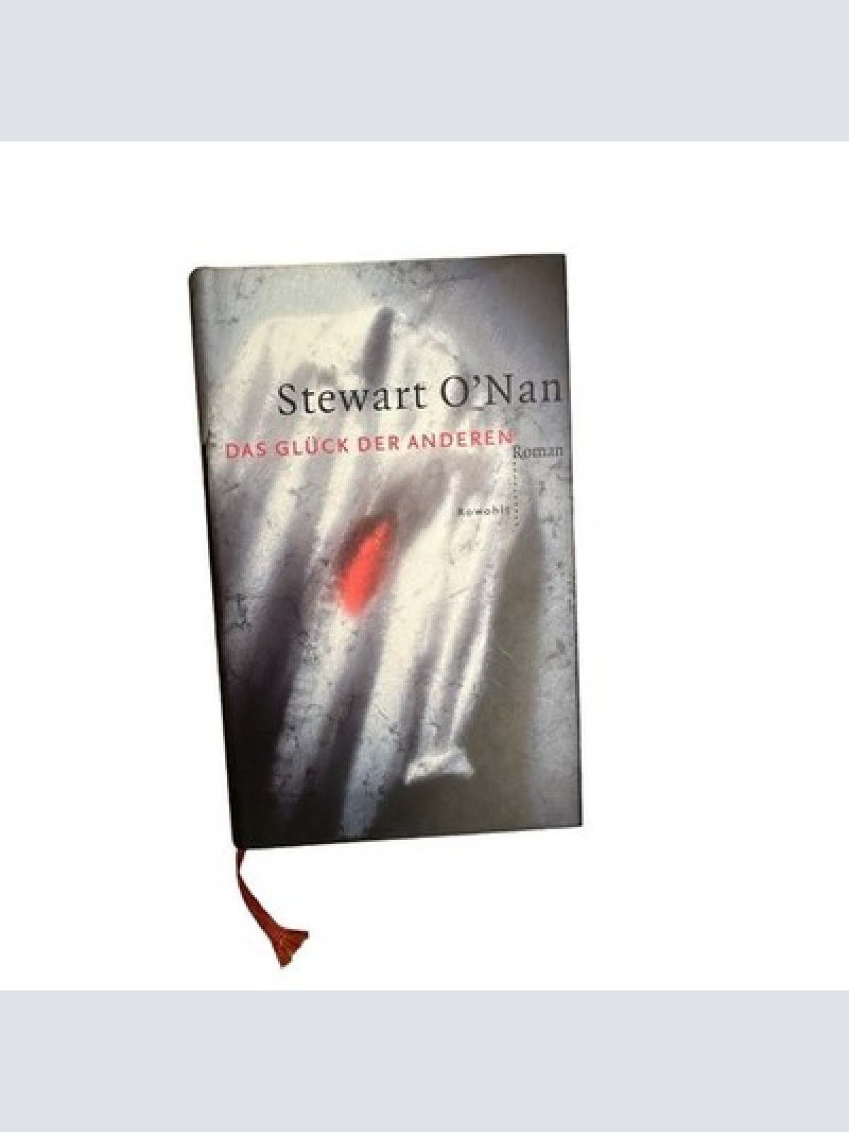 7225 Stewart O'Nan DAS GLÜCK DER ANDEREN: ROMAN HC Rowohlt