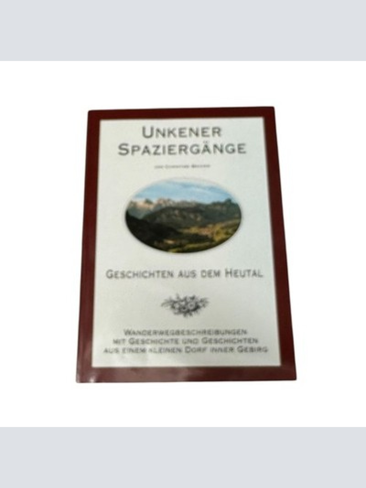 8717 Christine Becker UNKENER SPAZIERGÄNGE. GESCHICHTEN AUS DEM HEUTAL