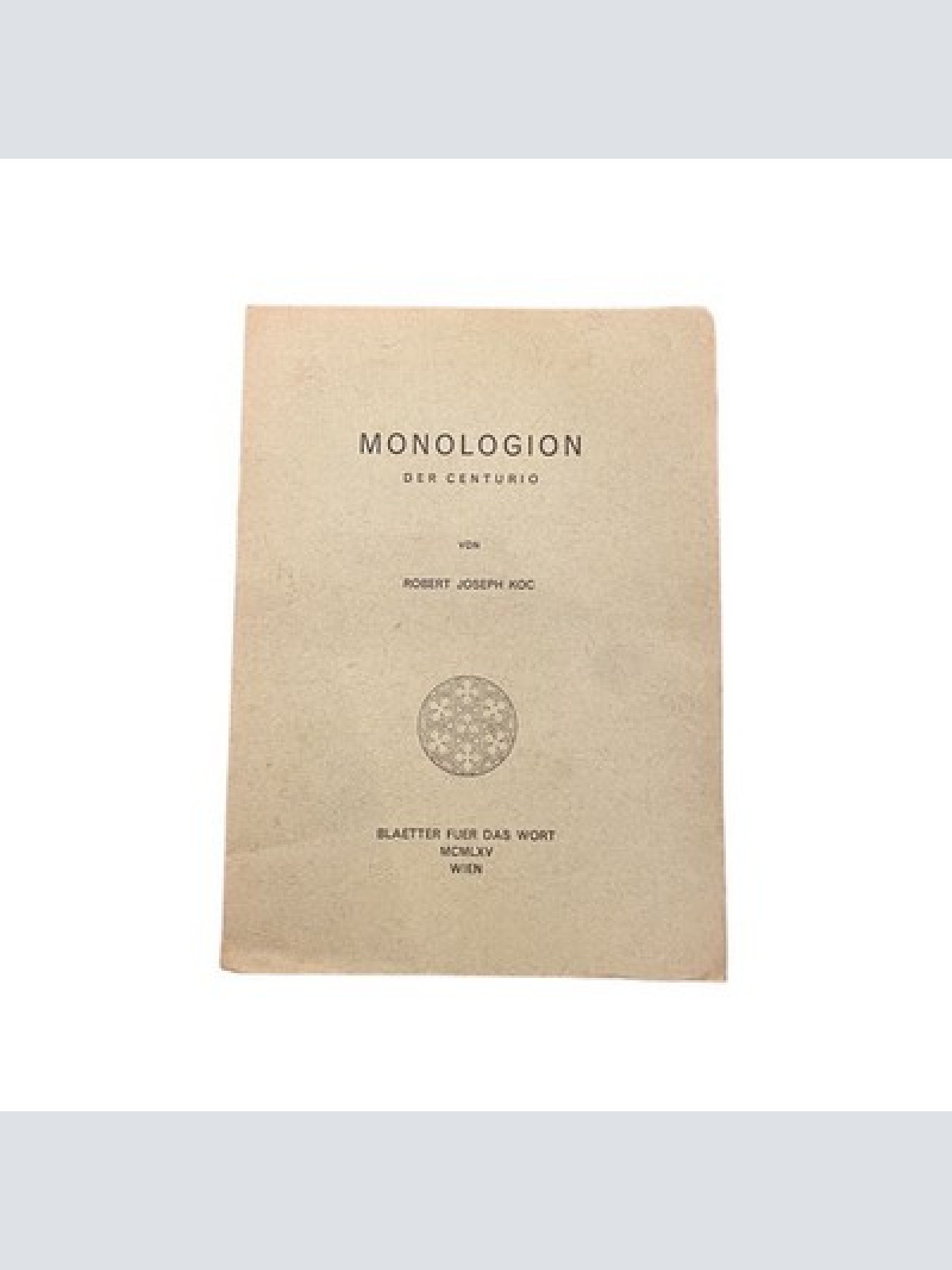 3744 Robert Joseph Koc MONOLOGION DER CENTURIO: BLÄTTER FÜR DAS WORT HEFT IV