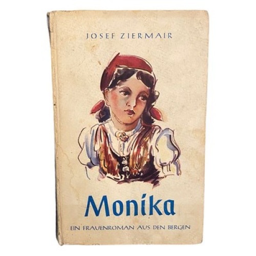 712 Josef Ziermair MONIKA - EIN FRAUENROMAN AUS DEN BERGEN HC