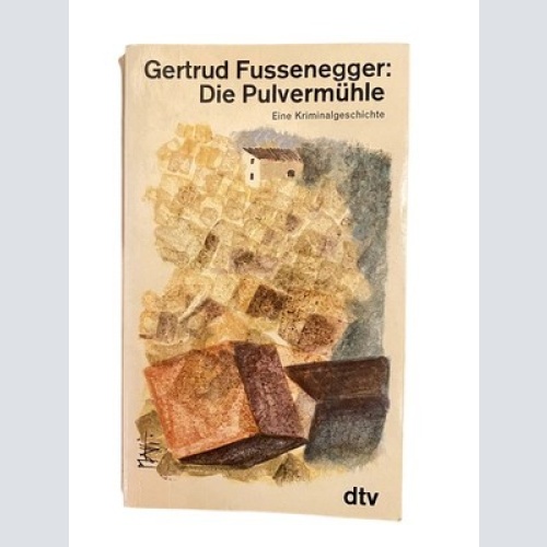 1866 Gertrud Fussenegger DIE PULVERMÜHLE EINE KRIMINALGESCHICHTE