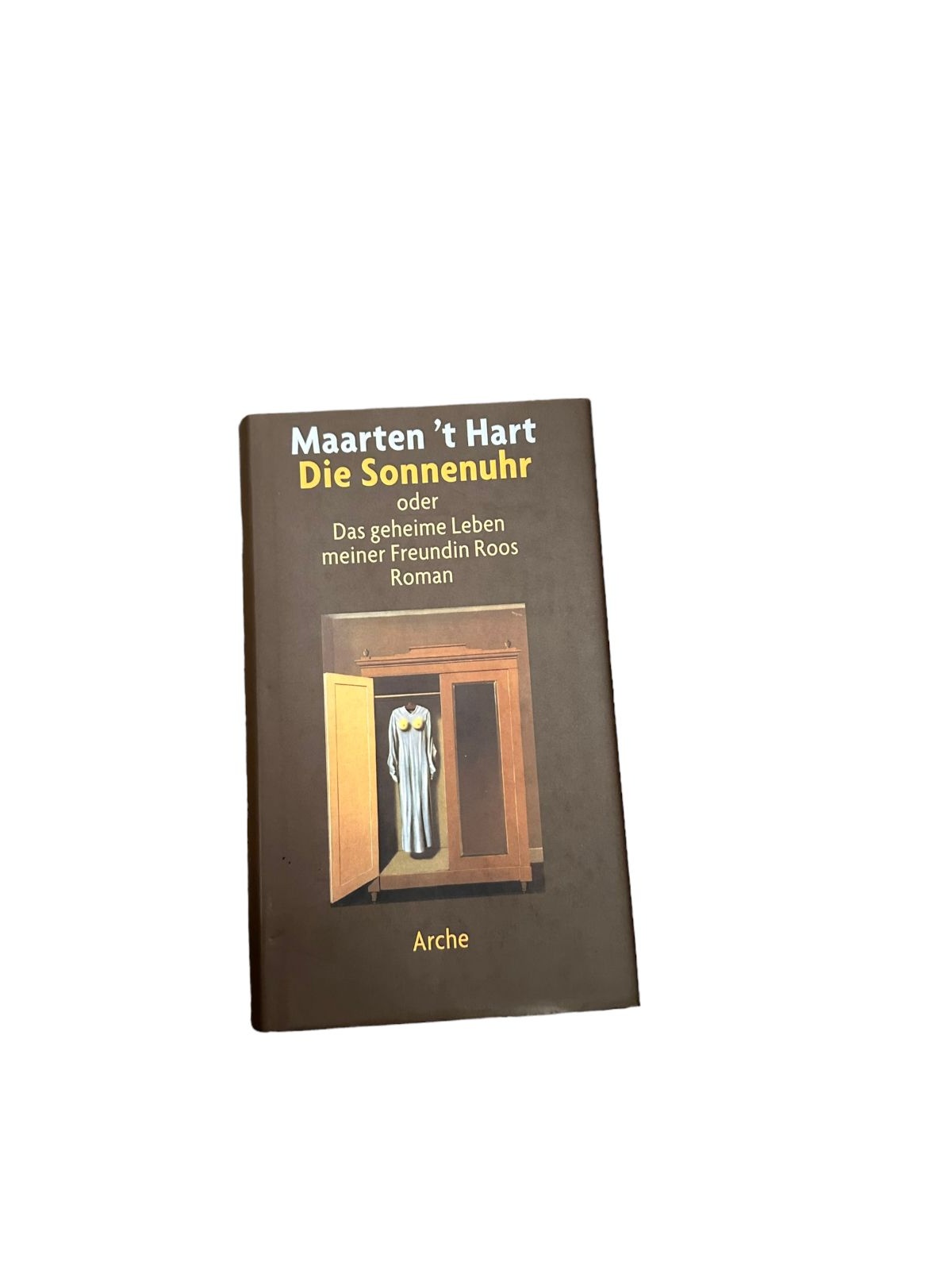 7211 Maarten 't Hart DIE SONNENUHR ODER DAS GEHEIME LEBEN MEINER FREUNDIN ROOS