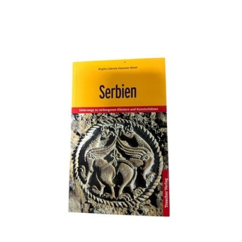 7826 Birgitta Gabriela Hannover Moser SERBIEN. REISEFÜHRER unterwegs zu verborg