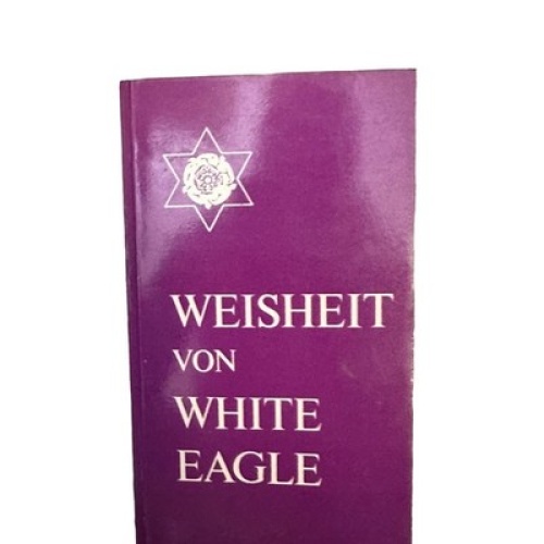 6825 White Eagle WEISHEIT VON WHITE EAGLE (WALTER OHR VERLAG)