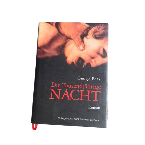 4657 Georg Petz DIE TAUSENDJÄHRIGE NACHT Roman HC. Verlag Bibliothek der Provinz