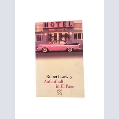 2160 Robert Lowry AUFENTHALT IN ELPASO ERZÄHLUNGEN Fischer Verlag