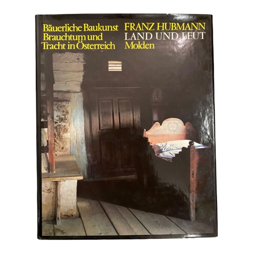 1793 Hubmann LAND UND LEUT´ BÄUERLICHE BAUKUNST, BRAUCHTUM u. TRACHT in Österr.