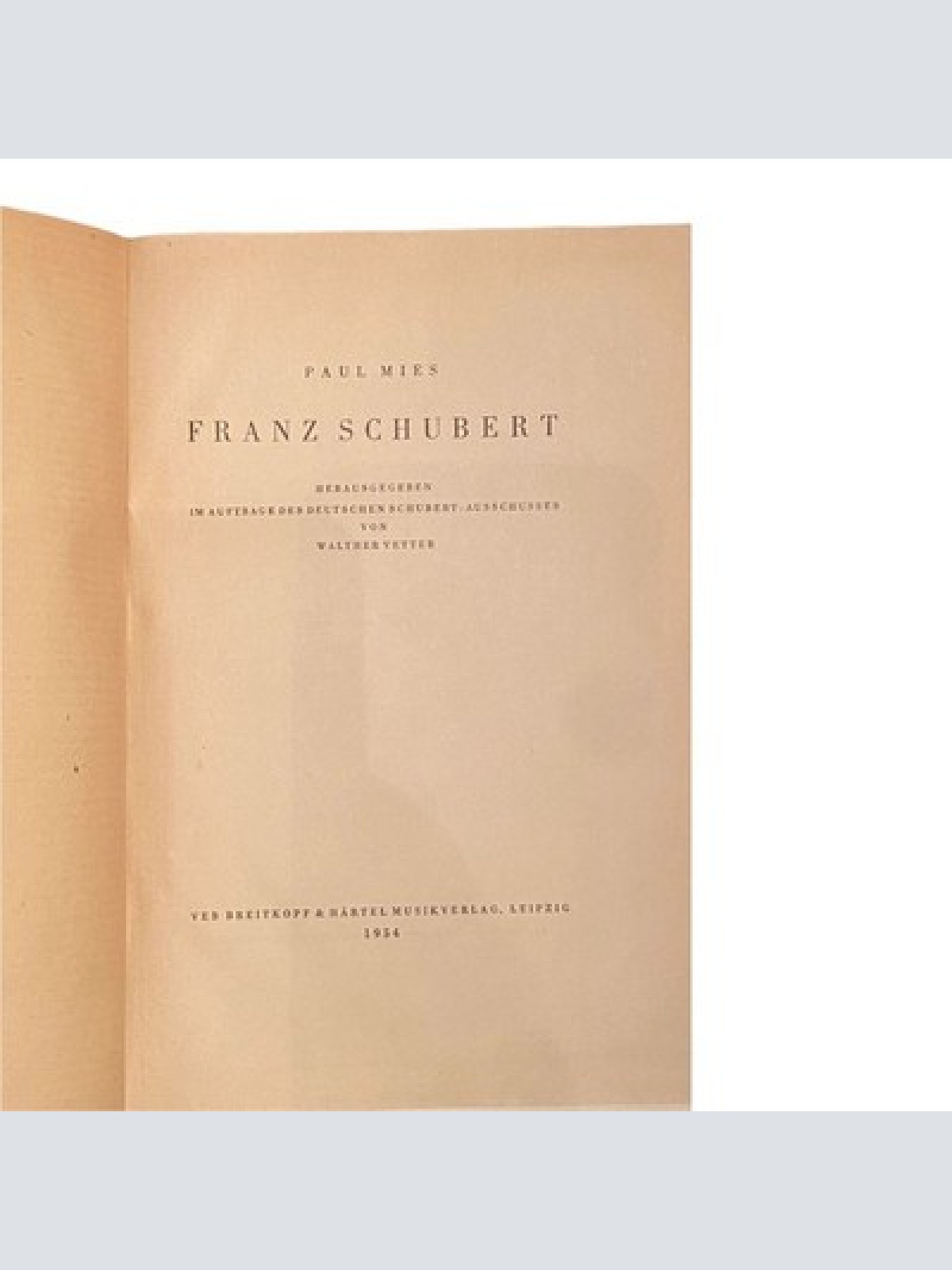 1685 Paul Mies FRANZ SCHUBERT IM AUFTRAG DES DEUTSCHEN SCHUBERT AUSSCHUSSES