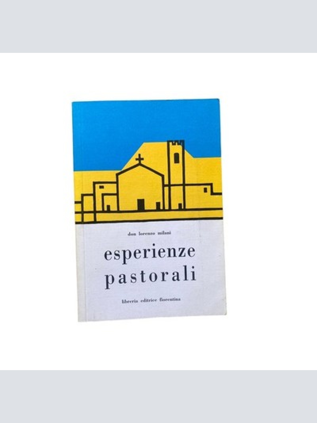 4416 Don Lorenzo Milani ESPERIENZE PASTORALI. Libreria Editrice Fiorentina. Fire