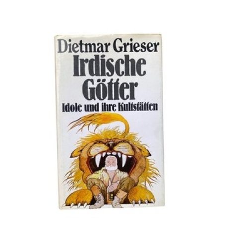 4408 Dietmar Grieser IRDISCHE GÖTTER. IDOLE UND IHRE KULTSTÄTTEN HC +Abb