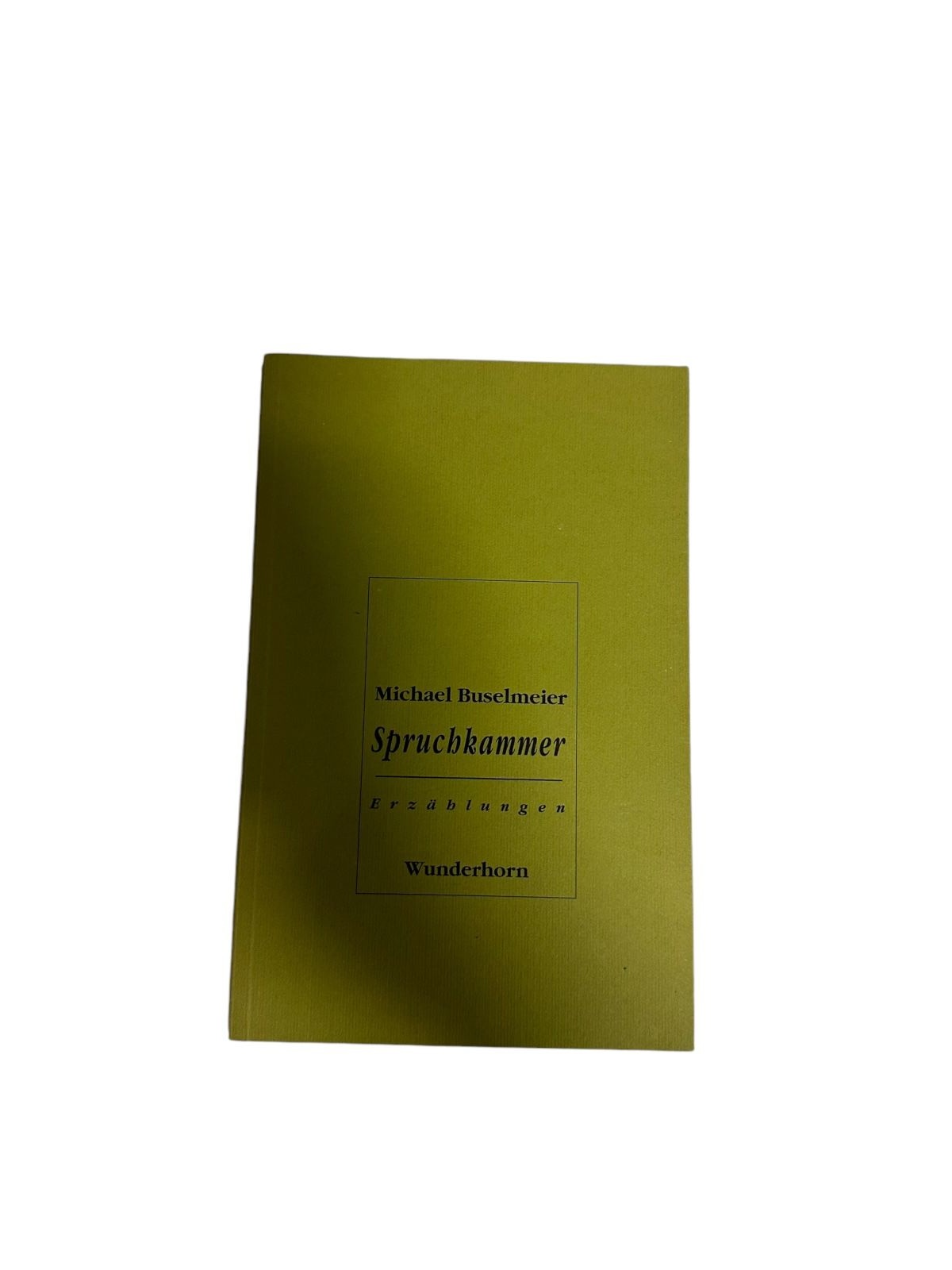 4693 Michael Buselmeier SPRUCHKAMMER. ERZÄHLUNGEN. Verlag Wunderhorn: Heidelberg