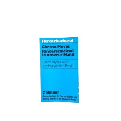 Christa Meves KINDERSCHICKSAL IN UNSERER HAND Erfahrungen aus d psychagog Praxis