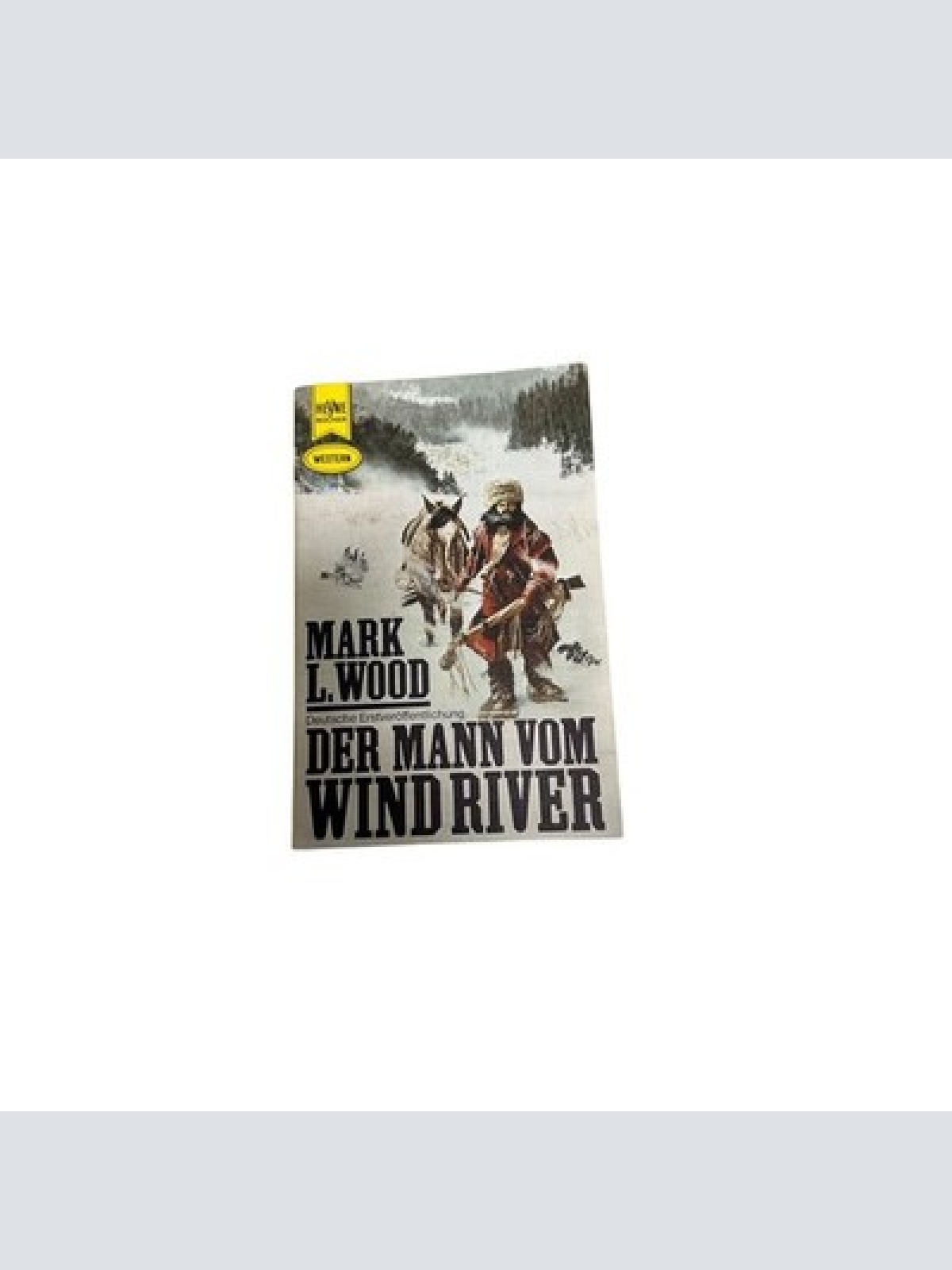 423 Mark L. Wood DER MANN VON WIND RIVER Western-Roman SEHR GUTER ZUSTAND!