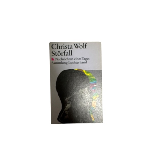 4723 Christa Wolf STÖRFALL. NACHRICHTEN EINES TAGES. Luchterhand Verlag: Frankfu