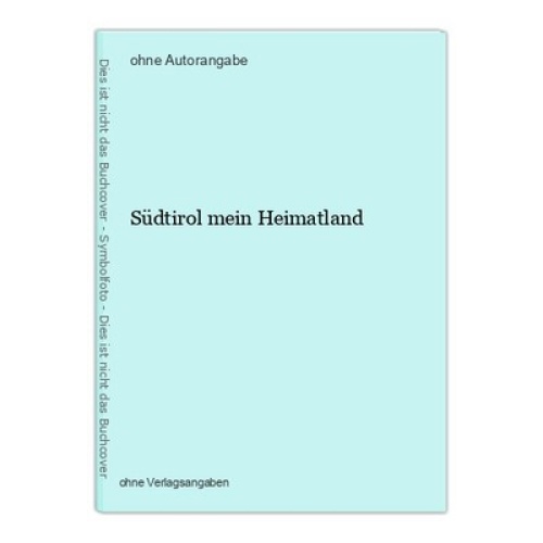 Südtirol mein Heimatland