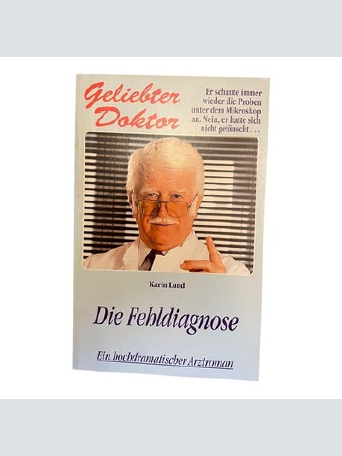 833 Karin Lund GELIEBTER DOKTOR - DIE FEHLDIAGNOSE hochdramatischer Arztroman
