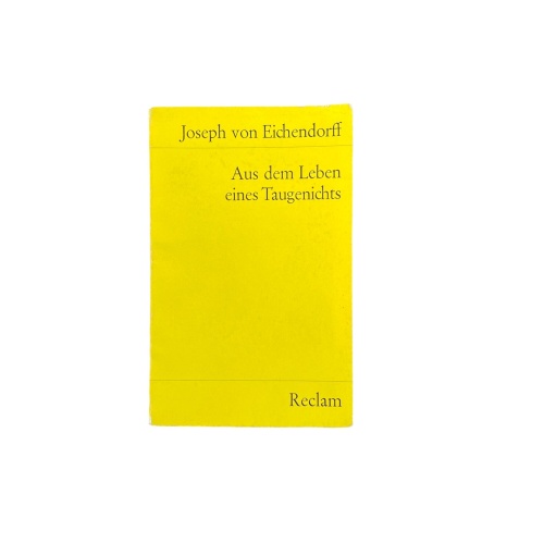 4835 Joseph von Eichendorff AUS DEM LEBEN EINES TAUGENICHTS. NOVELLE. NACHWORT