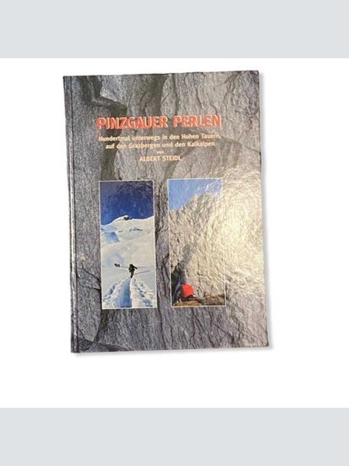50 Albert Steidl PINZGAUER PERLEN HOHE TAUERN GRASBERGEN KALKALPEN