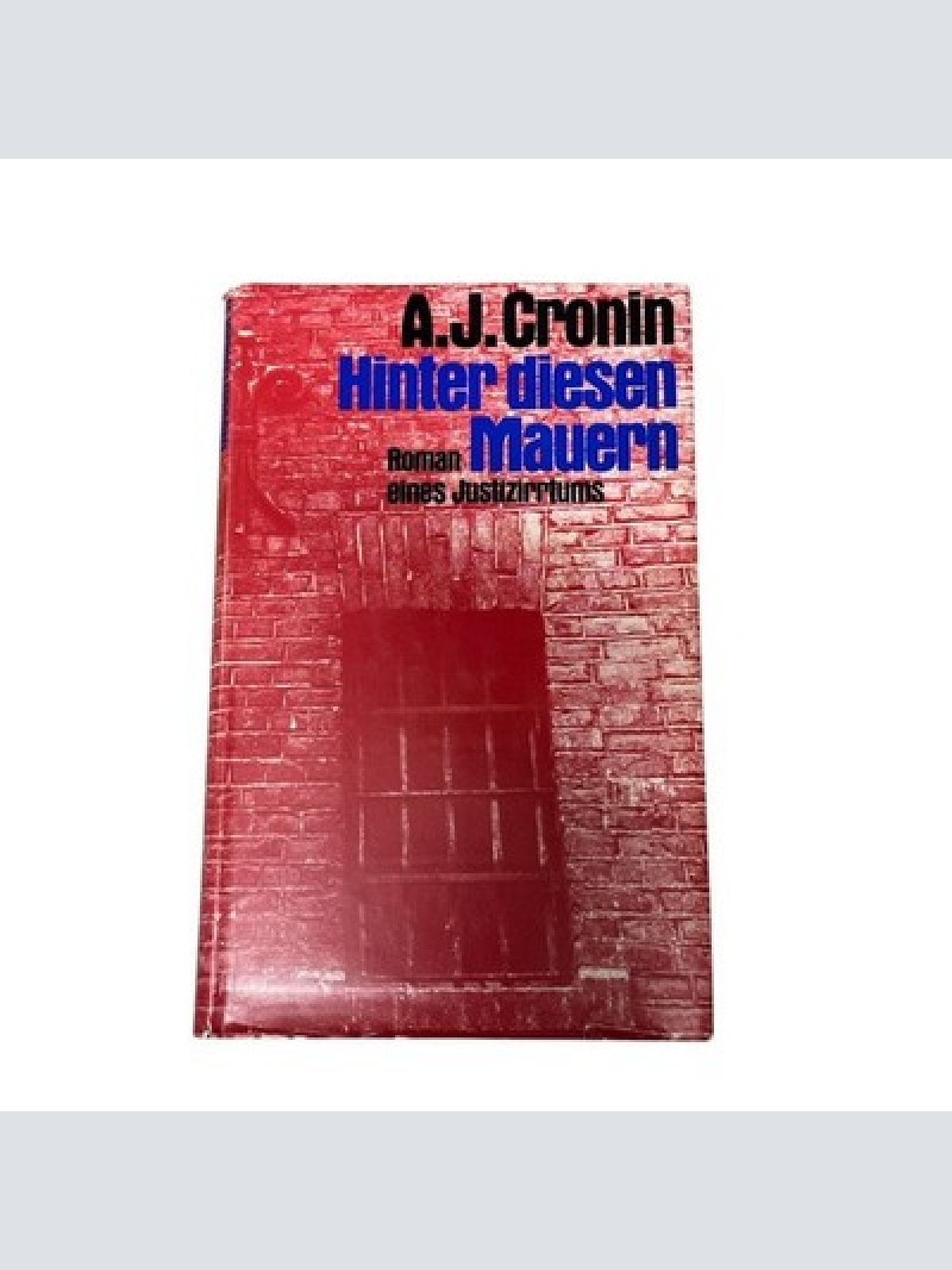 8726 Archibald J. Cronin HINTER DIESEN MAUERN Roman e. Justizirrtums HC