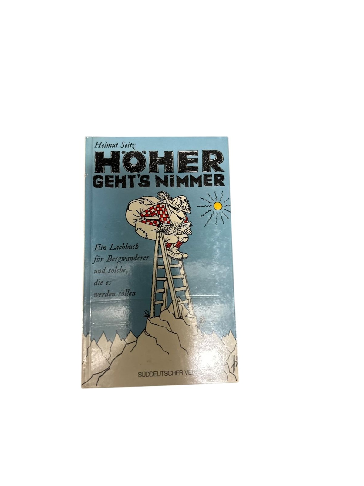 9014 Helmut Seitz HÖHER GEHT'S NIMMER ein Lachbuch f. Bergwanderer u. solche