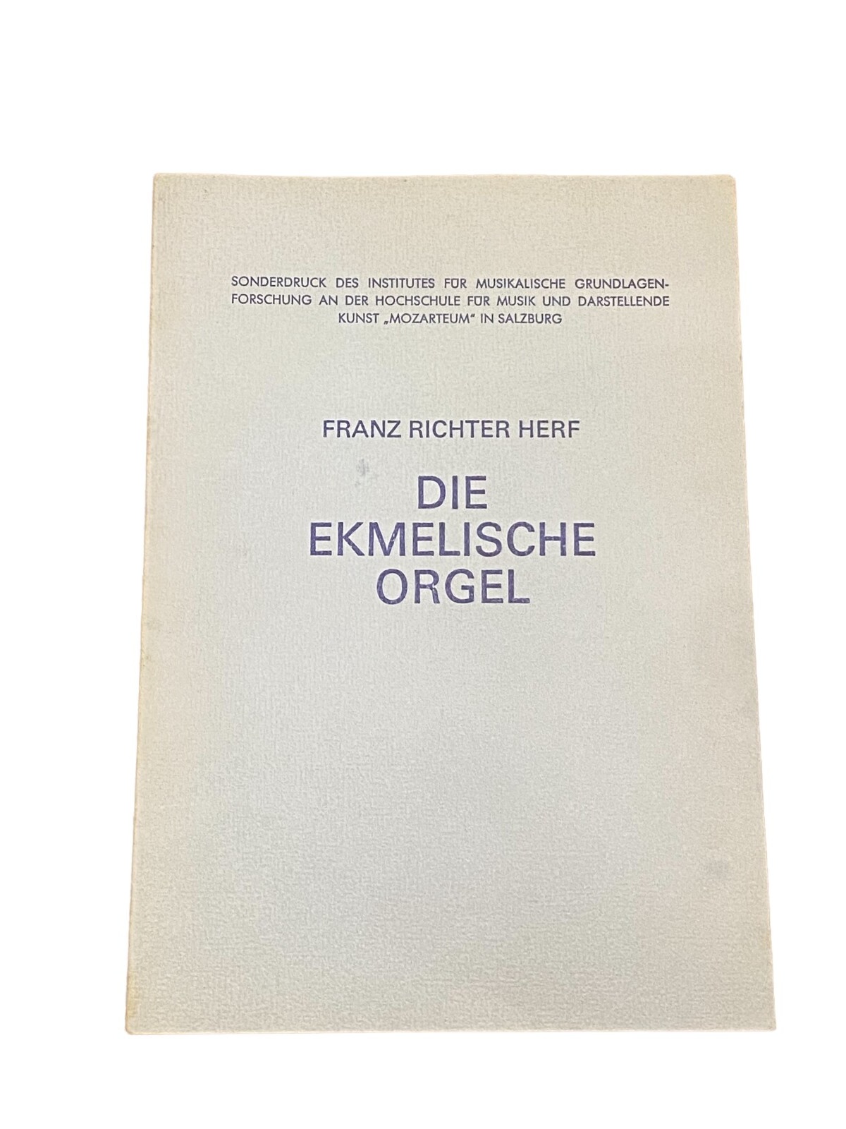 3201 Franz Richter Herf DIE EKMELISCHE ORGEL +Abb Mozarteum