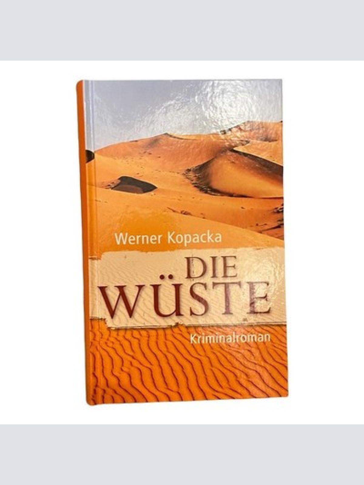 1226 Werner Kopacka DIE WÜSTE. KRIMINALROMAN HC EXPEDITION