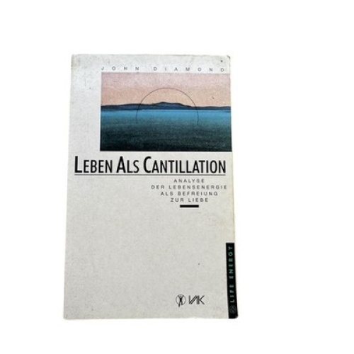 6921 John Diamond LEBEN ALS CANTILLATION Analyse der Lebensenergie als Befre