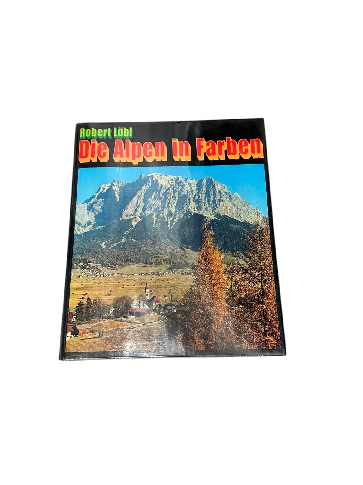 8703 Robert Löbl DIE ALPEN IN FARBEN: VOM WIENERWALD BIS ZUR CÔTE D'AZUR