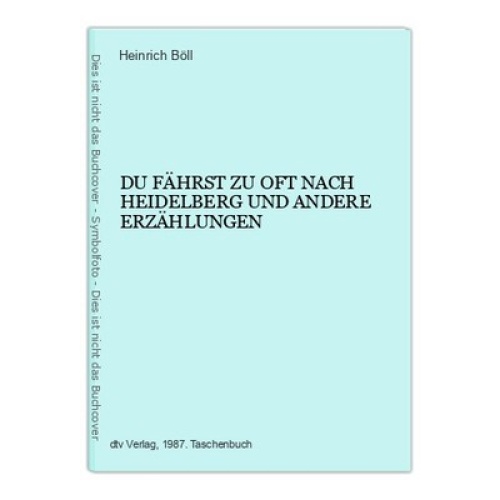 4186 Heinrich Böll DU FÄHRST ZU OFT NACH HEIDELBERG UND ANDERE ERZÄHLUNGEN