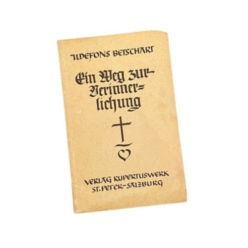 4546 Ildefons Betschart DER WEG ZUR VERINNERLICHUNG. ANLEITUNG ZU EINER TÄGLICHE