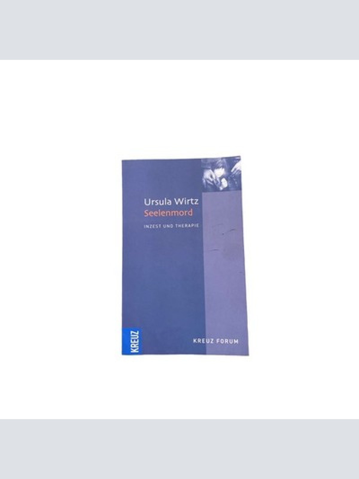 5564 Ursula Wirtz SEELENMORD: INZEST UND THERAPIE +Abb