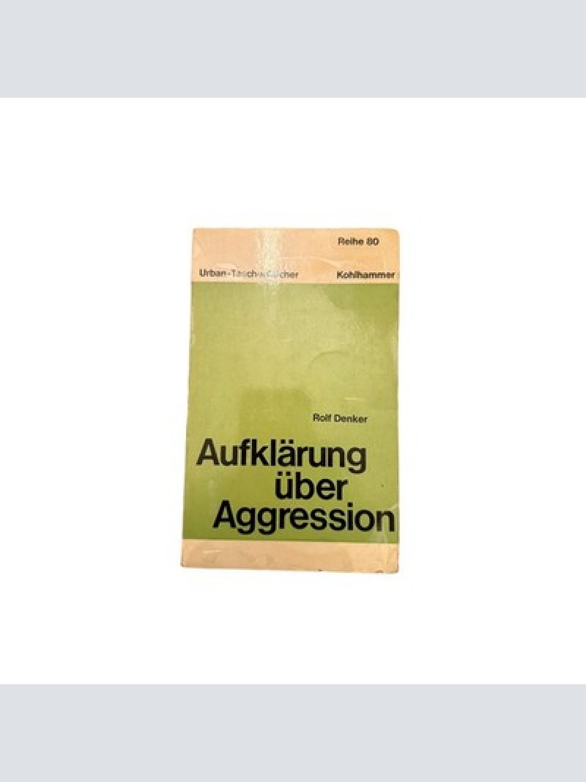 7125 Rolf Denker AUFKLÄRUNG ÜBER AGGRESSION Kohlhammer