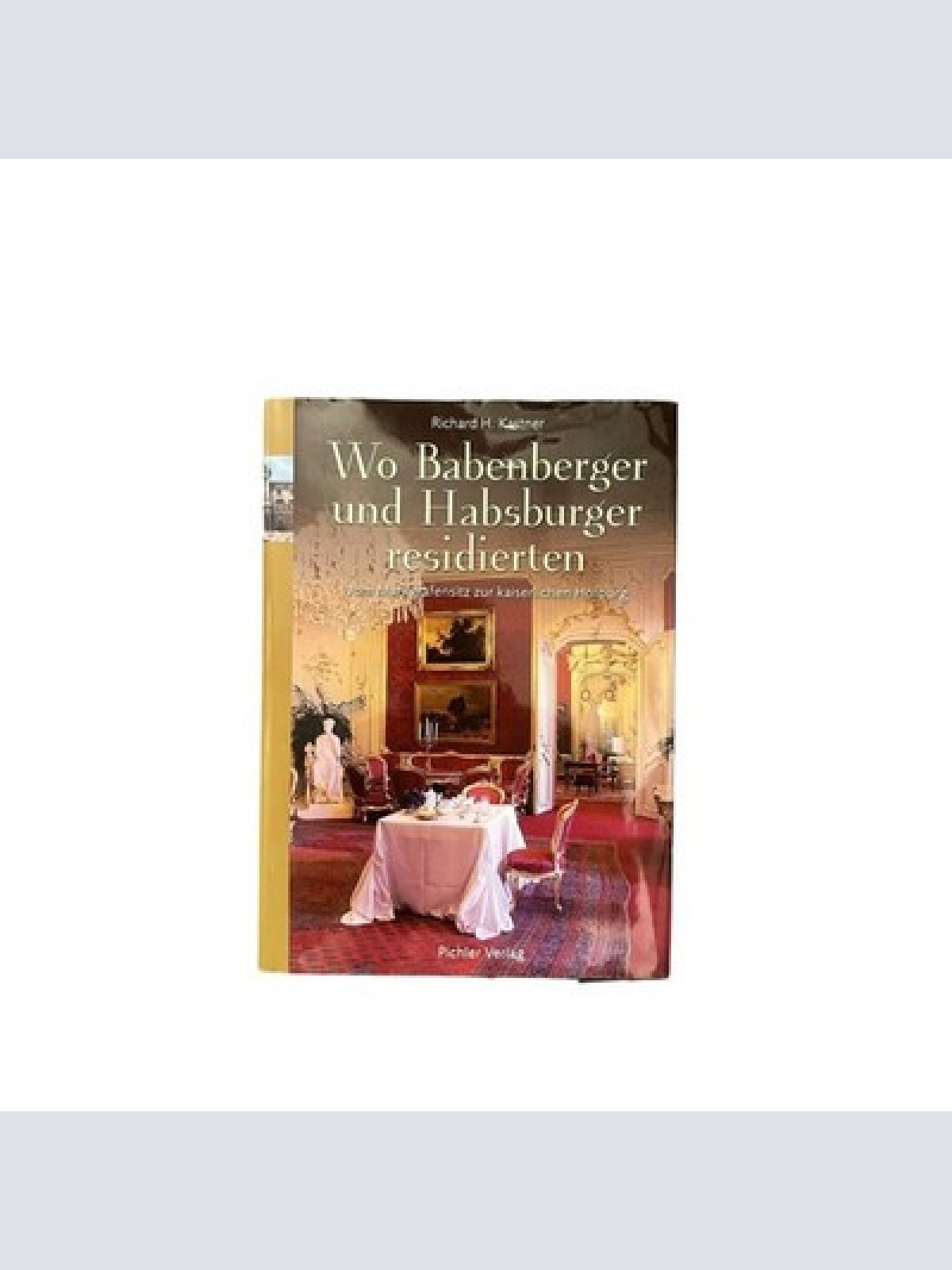 7417 WO BABENBERGER UND HABSBURGER RESIDIERTEN: VOM MARKGRAFENSITZ...