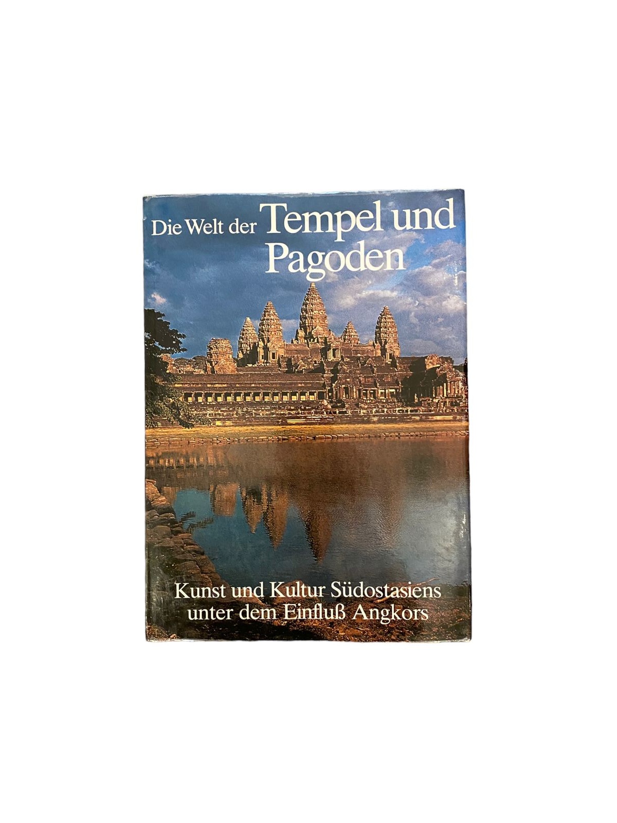 6285 DIE WELT DER TEMPEL UND PAGODEN. KUNST UND KULTUR SÜDOSTASIENS... HC +Abb