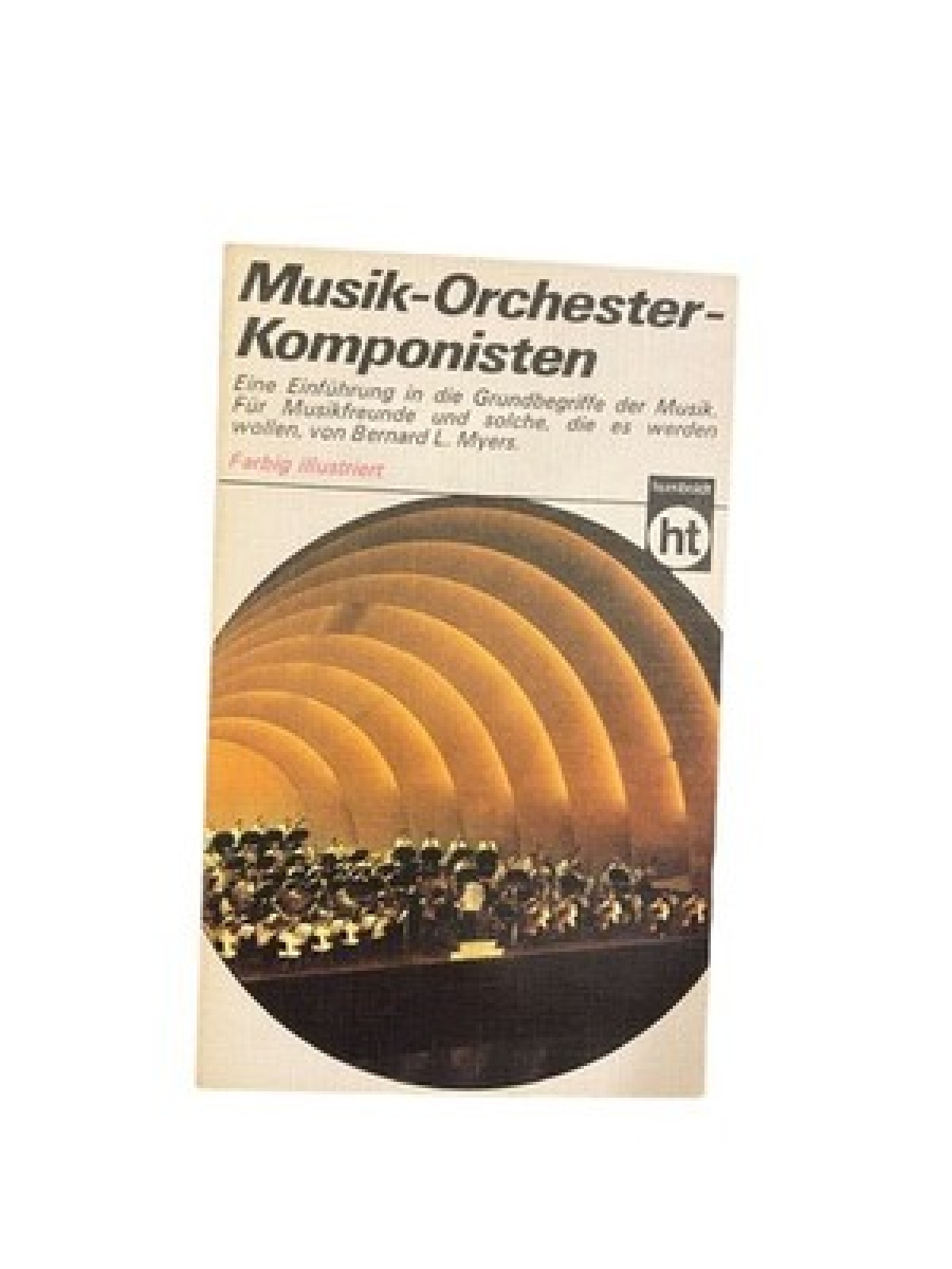 2816 Myers MUSIK-ORCHESTER-KOMPONISTEN EINE EINFÜHRG IN D GRUNDBEGRIFFE D MUSIK