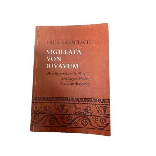 9447 Paul Karnitsch SIGILLATA VON IUVAVUM (SALZBURG). DIE RELIEFVERZIERTE SIGILL