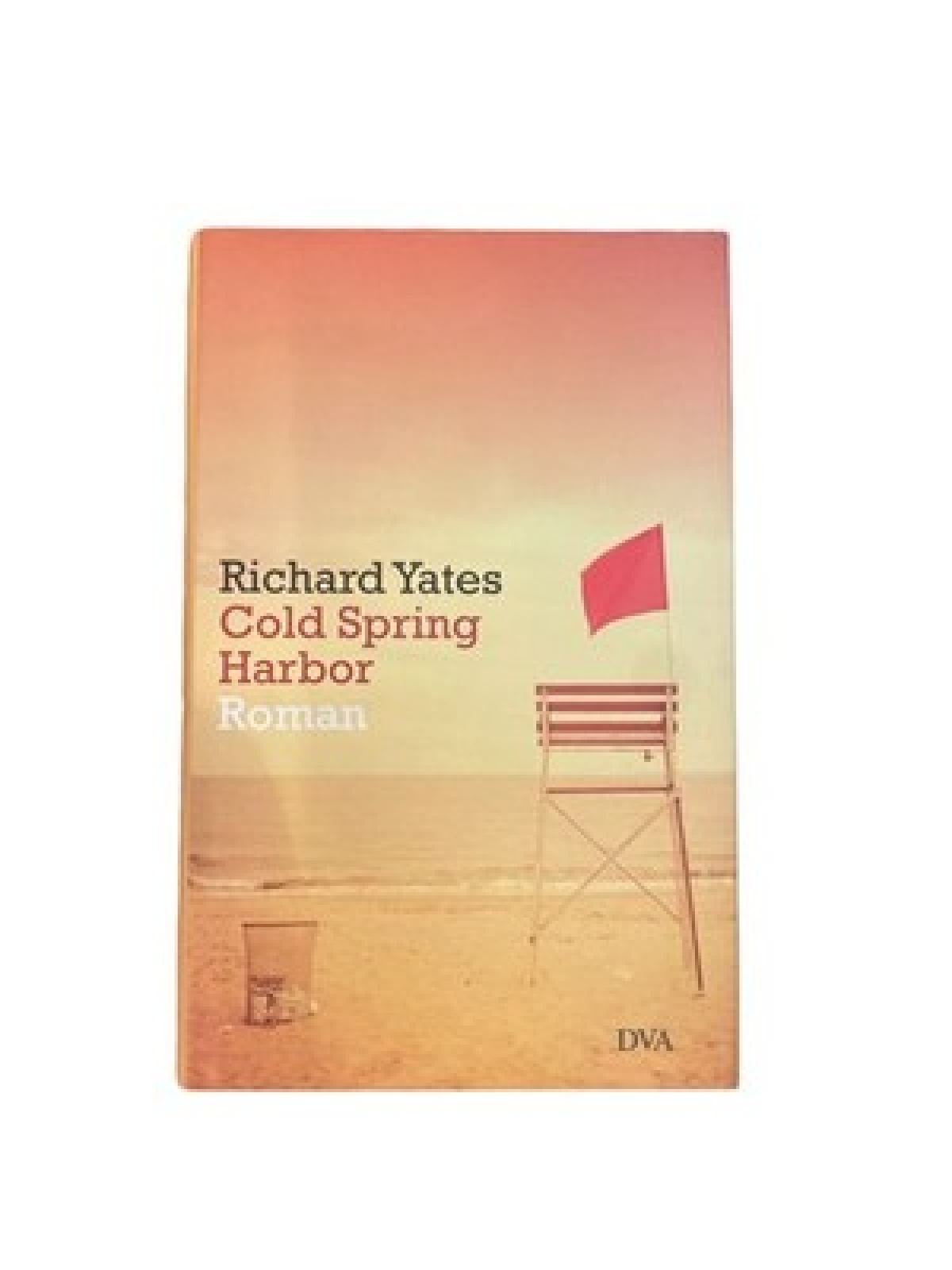 2007 Richard Yates COLD SPRING HARBOR ROMAN DVA VERLAG      HC