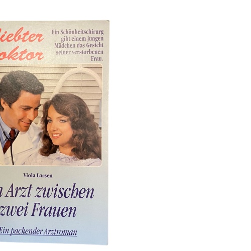 837 Viola Larsen GELIEBTER DOKTOR - EIN ARZT ZWISCHEN ZWEI FRAUEN Arztroman