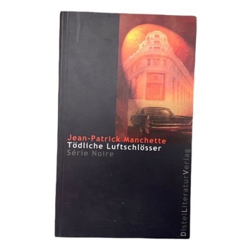 1002 Jean-Patrick Manchette TÖDLICHE LUFTSCHLÖSSER SERIE NOIRE KRIMI