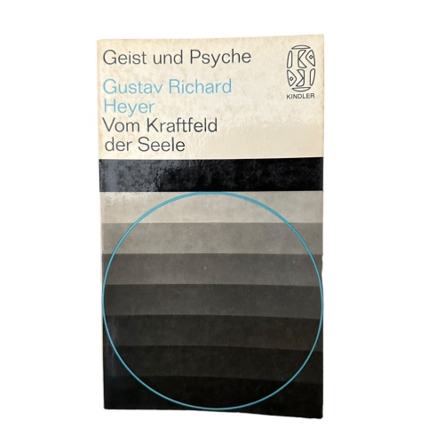 6787 Gustav Richard Heyer VOM KRAFTFELD DER SEELE. Kindler Verlag: München